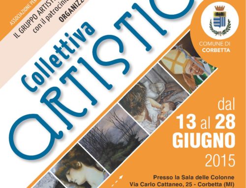 anno 2015 13 – 28 Giugno 2015 – Mostra Collettiva presso Sala Delle Colonne a Corbetta.