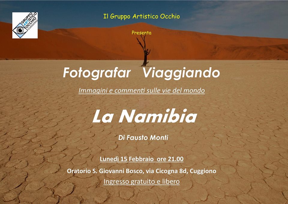 anno 2016 Lunedì 15 Febbraio 2016 nell'ambito degli incontri FOTOGRAFAR VIAGGIANDO Fausto Monti ha presentato la sua esperienza in Namibia